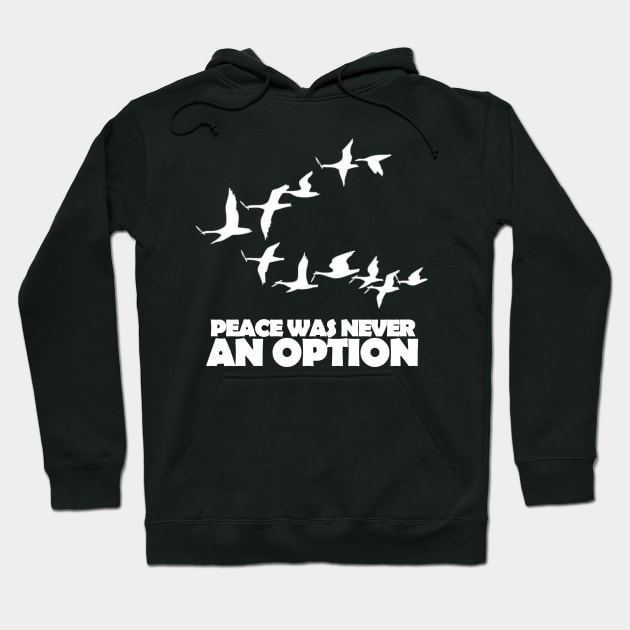 Peace Was Never An Option Hoodie by TheUnknown93